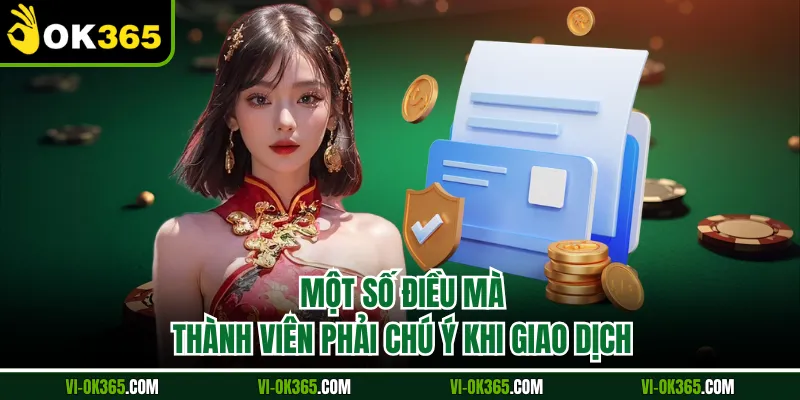 Một số điều mà thành viên phải chú ý khi giao dịch