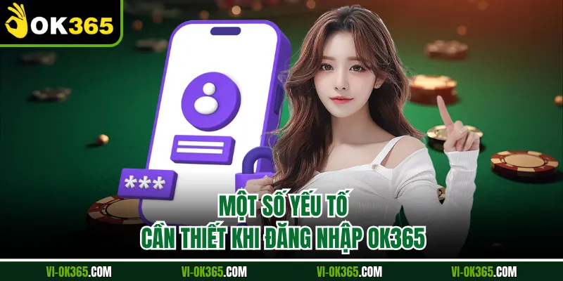 Một số yếu tố cần thiết khi đăng nhập Ok365